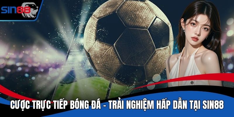 Cược Trực Tiếp Bóng Đá