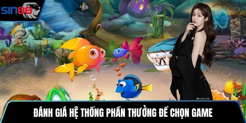 Đánh giá hệ thống phần thưởng để chọn game
