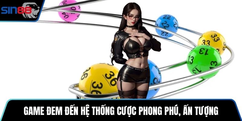 Game đem đến hệ thống cược phong phú, ấn tượng