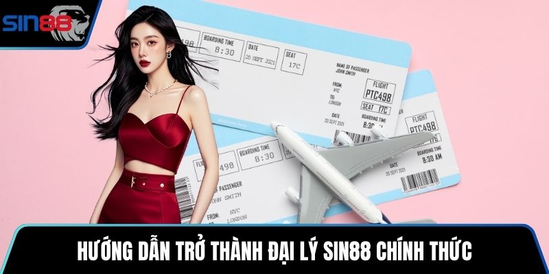 Hướng dẫn trở thành đại lý SIN88 chính thức