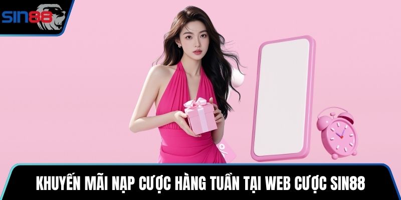 Khuyến mãi nạp cược hàng tuần tại web cược SIN88