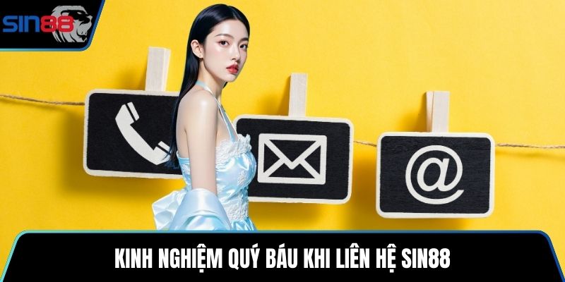 Kinh nghiệm quý báu khi liên hệ SIN88