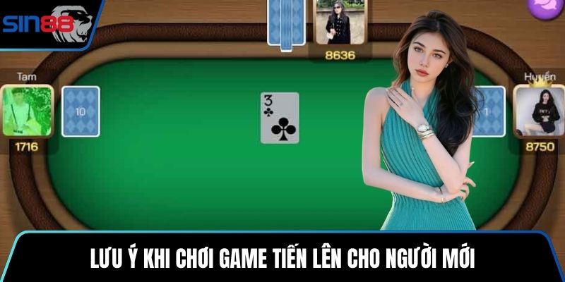 Lưu ý khi chơi game Tiến lên cho người mới