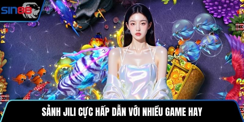 Sảnh JILI cực hấp dẫn với nhiều game hay