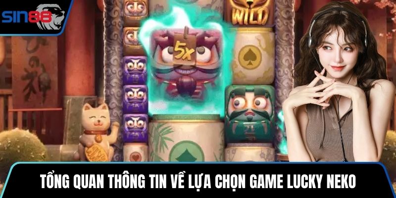 Tổng quan thông tin về lựa chọn game Lucky Neko